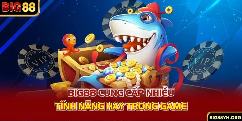 Big88 cung cấp nhiều tính năng hay trong game