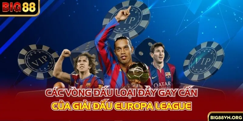 Các vòng đấu loại đầy gay cấn của giải đấu Europa League