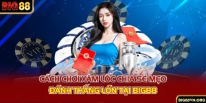 Cách Chơi Xâm Lốc - Chia Sẻ Mẹo Đánh Thắng Lớn Tại BIG88