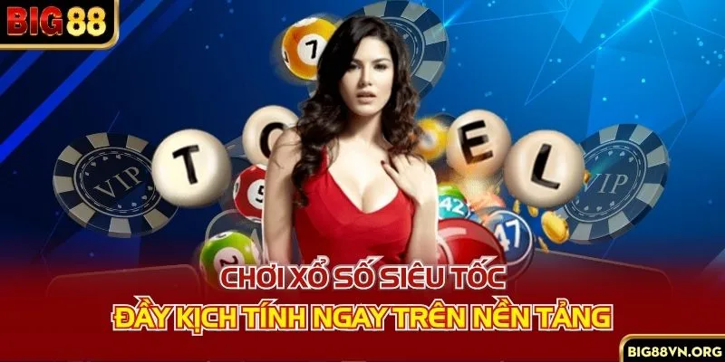 Chơi xổ số siêu tốc đầy kịch tính ngay trên nền tảng