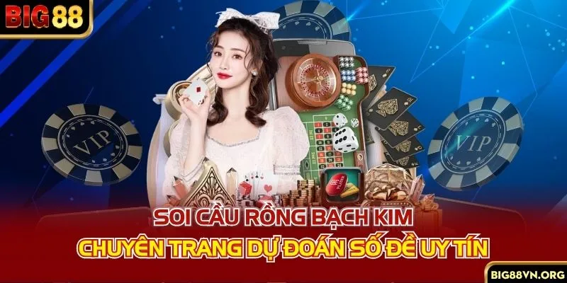 Soi Cầu Rồng Bạch Kim - Chuyên Trang Dự Đoán Số Đề Uy Tín