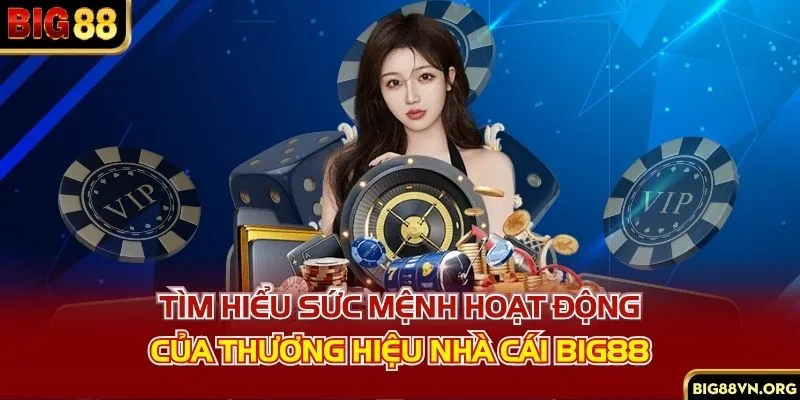 Tìm hiểu sức mệnh hoạt động của thương hiệu nhà cái Big88