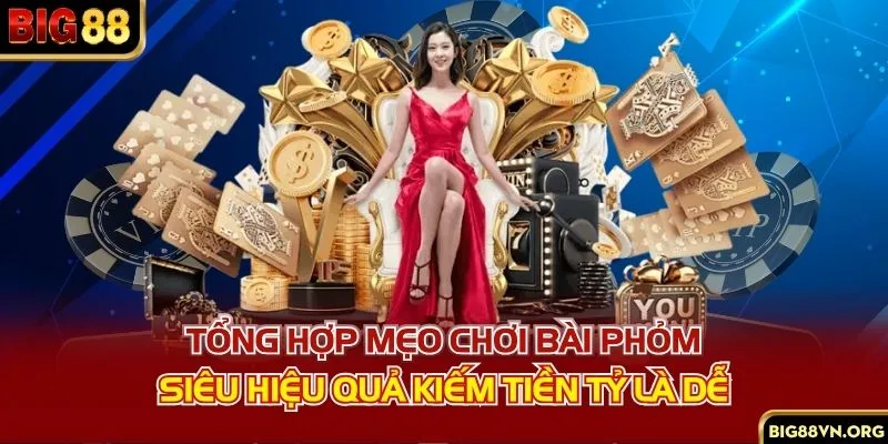 Tổng Hợp Mẹo Chơi Bài Phỏm Siêu Hiệu Quả Kiếm Tiền Tỷ Là Dễ